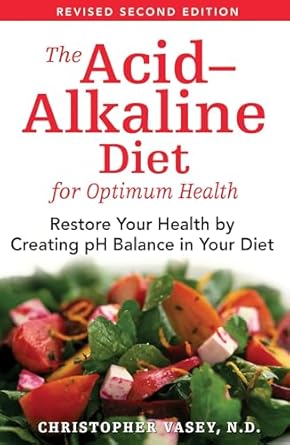 Transform Your Well-Being: A Comprehensive Review of ‘The Acid-Alkaline Diet for Optimum Health: Restore Your Health by Creating pH Balance in Your Diet’