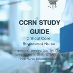 Essential Insights: CCRN® Study Guide 2022: Critical Care Registered Nurse – A Comprehensive Review for Aspiring Nurses Essential Insights: CCRN® Study Guide 2022: Critical Care Registered Nurse – A Comprehensive Review for Aspiring Nurses