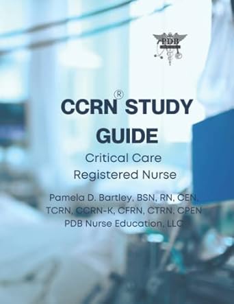 Essential Insights: CCRN® Study Guide 2022: Critical Care Registered Nurse – A Comprehensive Review for Aspiring Nurses