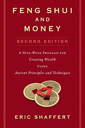 Transform Your Finances: A Comprehensive Review of Feng Shui and Money: A Nine-Week Program for Creating Wealth Using Ancient Principles and Techniques (Second Edition)