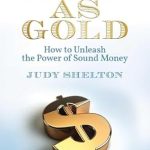 Transform Your Financial Future: A Comprehensive Review of ‘Good as Gold: How to Unleash the Power of Sound Money’