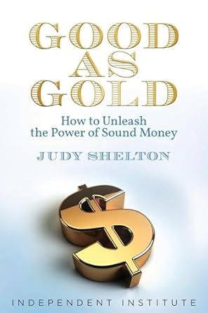 Transform Your Financial Future: A Comprehensive Review of ‘Good as Gold: How to Unleash the Power of Sound Money’
