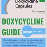 Unlocking Health Insights: Comprehensive Review of Doxycycline Guide: Effective Treatment for Respiratory Infections, Skin Conditions, STIs, Vector-Borne Diseases, Pneumonia, Acne, Lyme Disease, and Malaria Prevention