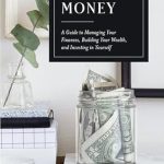 Essential Insights Revealed: The Little Book of Money – A Guide to Managing Your Finances, Building Your Wealth, & Investing in Yourself