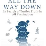 Uncover the Facts: In Search of Turtles Truth in All Vaccination – The Exhaustive Way down Analysis of Vaccine Science Book: A Comprehensive Exploration of Science, Safety, Myths & the Global Debate over Immunization Uncover the Facts: In Search of Turtles Truth in All Vaccination – The Exhaustive Way down Analysis of Vaccine Science Book: A Comprehensive Exploration of Science, Safety, Myths & the Global Debate over Immunization