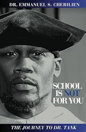 Discover the Inspiring Truth: A Review of ‘School Is Not For You: The Journey to Dr. Tank’
