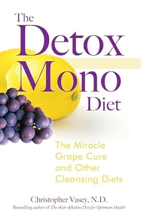 Unlock Vibrant Health with Our In-Depth Review of The Detox Mono Diet: The Miracle Grape Cure and Other Cleansing Diets
