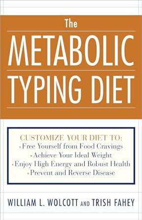 Unlock Your Health Potential: A Comprehensive Review of The Metabolic Typing Diet: Customize Your Diet To: Free Yourself from Food Cravings; Achieve Your Ideal Weight; Enjoy High Energy and Robust Health; Prevent and Reverse Disease