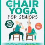 Unlock Your Inner Strength: A Comprehensive Review of 28 Days of Chair Yoga For Seniors – Build Strength, Boost Flexibility, and Increase Balance in Just 10 Minutes a Day: The Fully Illustrated Guide to 180 Quick Seated Workouts Unlock Your Inner Strength: A Comprehensive Review of 28 Days of Chair Yoga For Seniors – Build Strength, Boost Flexibility, and Increase Balance in Just 10 Minutes a Day: The Fully Illustrated Guide to 180 Quick Seated Workouts