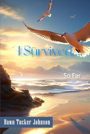 An Inspiring Journey of Resilience: A Review of I Survived….So Far