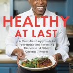Discover the Life-Changing Benefits: Healthy at Last: A Plant-Based Approach to Preventing and Reversing Diabetes and Other Chronic Illnesses Discover the Life-Changing Benefits: Healthy at Last: A Plant-Based Approach to Preventing and Reversing Diabetes and Other Chronic Illnesses