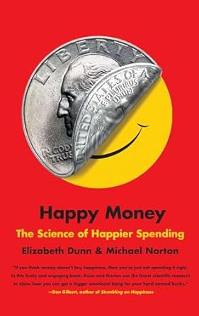 Unlock the Secrets to Joyful Finances: A Comprehensive Review of Happy Money: The Science of Happier Spending