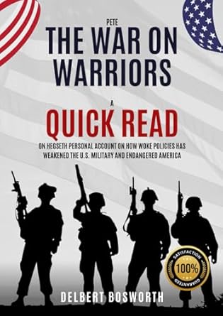 Must-Read Insights: Pete The War On Warriors: A Quick Read On Hegseth’s Personal Account On How Woke Policies Have Weakened The U.S. Military And Endangered America