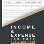 Unlock Your Financial Success: A Comprehensive Review of ‘Income and Expense Log Book for Small Business: Daily Income and Expense Tracker Notebook | Cash In Out Tracking Ledger Log Book | Money Management for Small Business or Personal Finance’