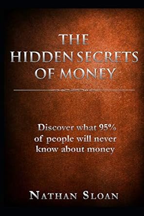 Unlock the Wealth Mindset: A Comprehensive Review of The Hidden Secrets of Money: What 95% of People Will Never Know About Money and Investing
