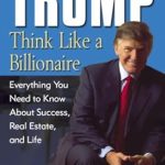 Discover the Secrets of Success: A Comprehensive Review of ‘Trump: Think Like a Billionaire: Everything You Need to Know About Success, Real Estate, and Life’