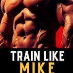 Unlock Your Ultimate Strength: A Comprehensive Review of ‘Train Like Mike Mentzer: Unleash Your Inner Champion With The Mentzer Method and High Intensity Training (The Bodybuilding Library)’