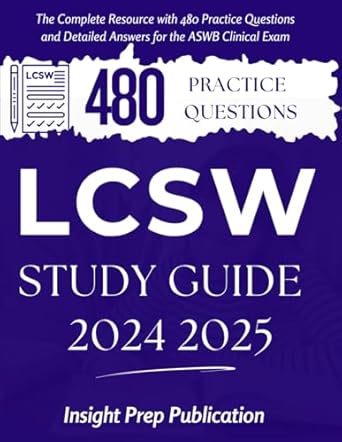 Essential Review for Aspiring Social Workers: LCSW Study Guide 2024 2025 – The Complete Resource with 480 Practice Questions and Detailed Answers for the ASWB Clinical Exam