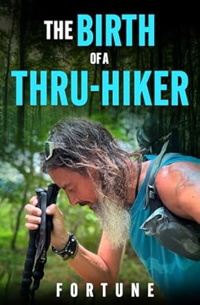 Discover the Inspiring Journey of ‘The Birth of a Thru-Hiker’ – A Must-Read for Aspiring Adventurers!