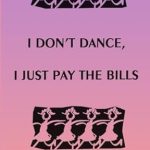 Why ‘I Don’t Dance, I Just Pay The Bills’ is a Must-Read for Financial Freedom Seekers