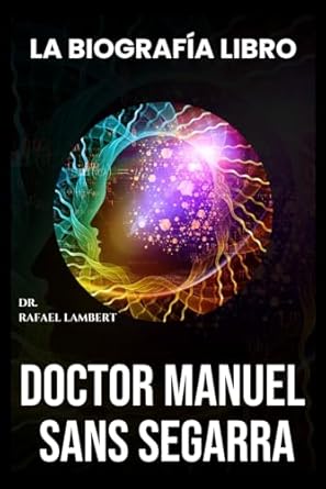 Discover the Inspiring Journey of Doctor Manuel Sans Segarra: La Biografía Libro (Spanish Edition) – A Must-Read for Aspiring Medical Professionals!