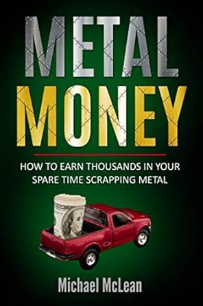 Discover the Secrets to Profit: A Comprehensive Review of ‘Metal Money: How to Make Thousands in Your Spare Time Scrapping Metal from Amazon’