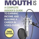 Unlock Your Voice-Over Potential: A Comprehensive Review of ‘There’s Money Where Your Mouth Is: A Complete Insider’s Guide to Earning Income and Building a Career in Voice-Overs’
