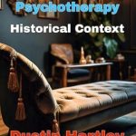 An In-Depth Review of ‘The Evolution of Psychotherapy: Historical Context’ – Unlocking Insights into the Development of Modern Therapy An In-Depth Review of ‘The Evolution of Psychotherapy: Historical Context’ – Unlocking Insights into the Development of Modern Therapy