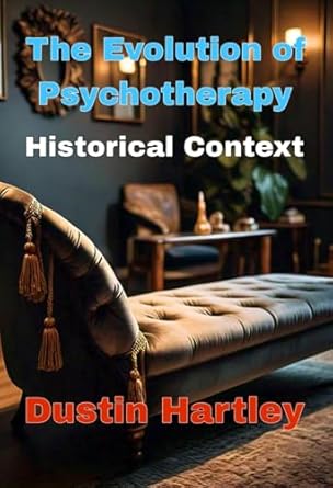 An In-Depth Review of ‘The Evolution of Psychotherapy: Historical Context’ – Unlocking Insights into the Development of Modern Therapy