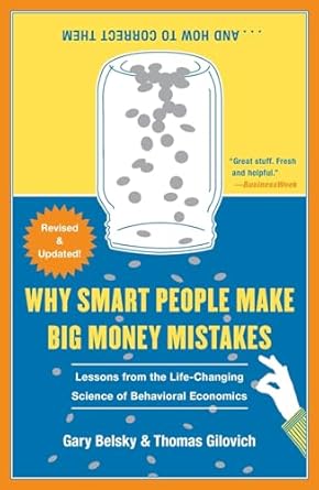 Unlock Your Financial Potential: A Deep Dive into ‘Why Smart People Make Big Money Mistakes and How to Correct Them: Lessons from the Life-Changing Science of Behavioral Economics’