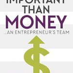 Unlock Your Entrepreneurial Potential: A Comprehensive Review of ‘More Important Than Money – MM Export Ed.: An Entrepreneur’s Team from Amazon’