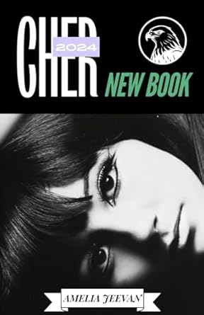 Discover the Unforgettable Journey of an Icon: CHER NEW BOOK 2024: Updated Cher 2024 The Timeless Memoir of an Actor, Actress, and Icon Who Continues to Redefine Fame, Fashion, and Fearlessness