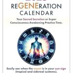 Unlock Your Potential: A Deep Dive into ReGENEration Calendar 2025: Your Sacred Secretion or Super Consciousness Awakening Practice Time
