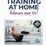 Transform Your Fitness Journey: A Comprehensive Review of ‘Strength Training at Home for Women Over 50: 30-Minute Workout Plans To Keep You Fit And Healthy’ Transform Your Fitness Journey: A Comprehensive Review of ‘Strength Training at Home for Women Over 50: 30-Minute Workout Plans To Keep You Fit And Healthy’