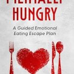Discover the Secrets to Overcoming Stress Eating: A Comprehensive Review of ‘Mentally Hungry: How to Stop Stress Eating and Control Cravings’ Discover the Secrets to Overcoming Stress Eating: A Comprehensive Review of ‘Mentally Hungry: How to Stop Stress Eating and Control Cravings’