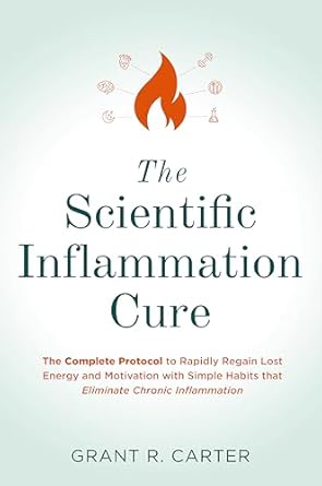Unlock Your Vitality: A Comprehensive Review of The Scientific Inflammation Cure: The Complete Protocol to Rapidly Regain Lost Energy and Motivation with Simple Habits that Eliminate Chronic Inflammation