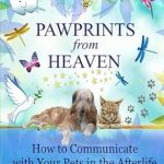 Heartfelt Insights: Jack McAfghan: Pawprints from Heaven: How to Communicate with Your Pets in the Afterlife (Jack McAfghan Pet Loss Series) – A Must-Read for Pet Lovers!