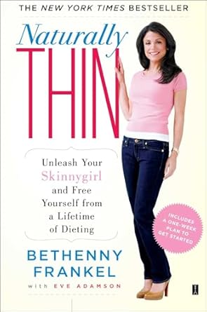 Transform Your Relationship with Food: A Comprehensive Review of ‘Naturally Thin: Unleash Your SkinnyGirl and Free Yourself from a Lifetime of Dieting (A Woman’s Guide to Diet-Free Eating)’