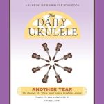 Discover Joy in Music: A Comprehensive Review of The Daily Ukulele – Another Year: Yet Another 365 More Great Songs for Better Living