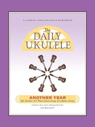 Discover Joy in Music: A Comprehensive Review of The Daily Ukulele – Another Year: Yet Another 365 More Great Songs for Better Living