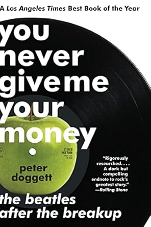An Unforgettable Journey Through Turmoil: You Never Give Me Your Money: The Beatles After the Breakup