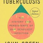 An Eye-Opening Exploration: Everything Is Tuberculosis (Signed Edition): The History and Persistence of Our Deadliest Infection An Eye-Opening Exploration: Everything Is Tuberculosis (Signed Edition): The History and Persistence of Our Deadliest Infection