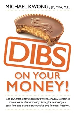 Unlock Financial Freedom: A Comprehensive Review of ‘DIBS On Your Money!: The Dynamic Income Banking System’ for Boosting Cash Flow and Wealth