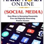 Unlocking Financial Freedom: A Comprehensive Review of ‘HOW TO MAKE MONEY ONLINE (SOCIAL MEDIA): Easy Ways To Becoming Financially Free and Digitally Generating Passive Income from Amazon’