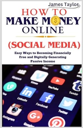 Unlocking Financial Freedom: A Comprehensive Review of ‘HOW TO MAKE MONEY ONLINE (SOCIAL MEDIA): Easy Ways To Becoming Financially Free and Digitally Generating Passive Income from Amazon’