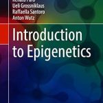Discover the Secrets of Gene Expression: A Comprehensive Review of ‘Introduction to Epigenetics (Learning Materials in Biosciences) 1st ed. 2021 Edition’