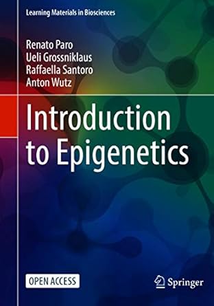 Discover the Secrets of Gene Expression: A Comprehensive Review of ‘Introduction to Epigenetics (Learning Materials in Biosciences) 1st ed. 2021 Edition’