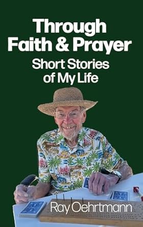 Must-Read Inspiring Tales: Through Faith and Prayer: Short Stories of My Life