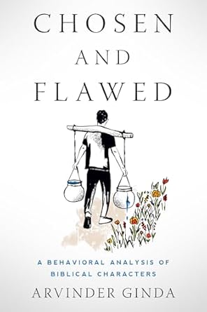 Discover the Depths of Human Nature in ‘Chosen and Flawed: A Behavioral Analysis of Biblical Characters’ – A Captivating Review