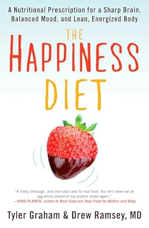 Discover the Secrets to Joyful Living: A Comprehensive Review of The Happiness Diet: A Nutritional Prescription for a Sharp Brain, Balanced Mood, and Lean, Energized Body